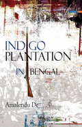 INDIGO PLANTATION IN BENGAL || Amalendu De