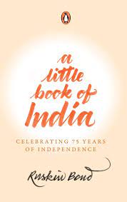 A Little Book of India Celebrating 75 Years of Independence || Ruskin Bond ||