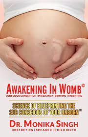 Awakening in Womb: Science of Blueprinting the Subconscious Mind of Your Unborn || Monika Singh