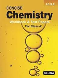 Concise Chemistry Workbook &amp; Test Papers Class- 10 (2022-23) || Selina Publishers